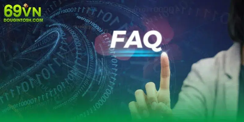 FAQ – Hỏi đáp thông tin liên quan tới 69VN